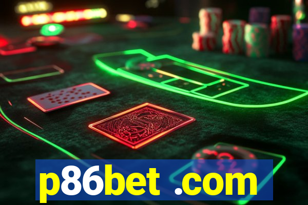 p86bet .com